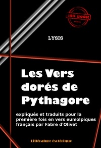 Fabre D'Olivet et . Lysis - Les vers dorés de Pythagore expliqués et traduits en vers eumolpiques français par Fabre d'Olivet [édition intégrale revue et mise à jour].