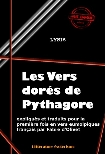 Les vers dorés de Pythagore expliqués et traduits en vers eumolpiques français par Fabre d'Olivet [édition intégrale revue et mise à jour]