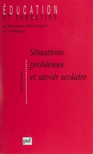 Situations-problèmes et savoir scolaire