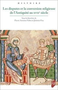 Les disputes et la conversion religieuse de l'Antiquité au XVIIe siècle