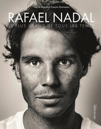 Fabrice Abgrall et François Thomazeau - Rafael Nadal - Le plus grand de tous les temps.