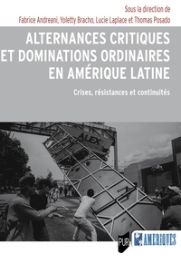 Fabrice Andréani et Yoletty Bracho - Alternances critiques et dominations ordinaires en Amérique latine - Crises, résistances et continuités.