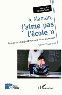 Fabrice Bak et Monique Tantôt - Maman, j'aime pas l'école - Les enfants d'aujourd'hui dans l'école de demain.