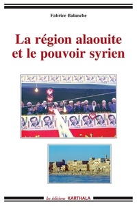 Fabrice Balanche - La région alaouite et le pouvoir syrien.