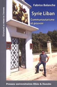 Fabrice Balanche - Syrie Liban - Communautarisme et pouvoir.