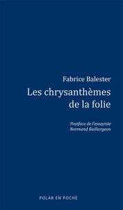 Fabrice Balester - Les chrysanthèmes de la folie.