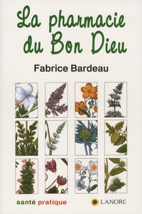Fabrice Bardeau - La pharmacie du Bon Dieu.