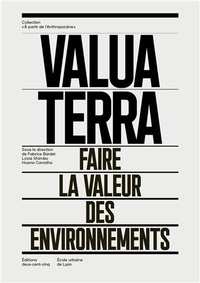 Fabrice Bardet et Lucia Shimbo - Valua Terra - Faire la valeur des environnements. Perspectives croisées françaises et brésiliennes.