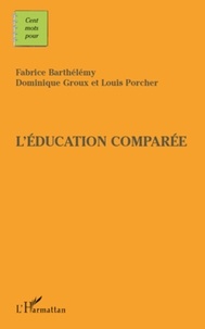 Fabrice Barthélemy et Dominique Groux - L'éducation comparée.