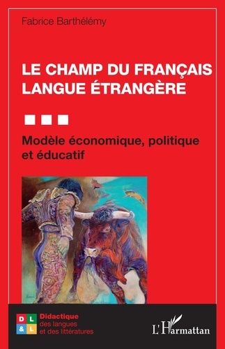 Le champ du français langue étrangère. Modèle économique, politique et éducatif
