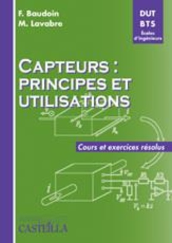 Fabrice Baudoin et Michel Lavabre - Capteurs : principes et utilisations - Cours et exercices résolus DUT-BTS-Ecoles d'ingénieurs.