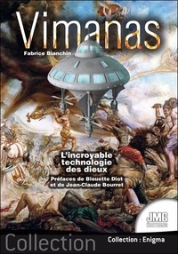 Fabrice Bianchin - Vimanas - L'incroyable technologie des dieux.