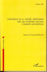 Fabrice Bin - L'influence de la pensée chrétienne sur les systèmes fiscaux d'Europe occidentale.