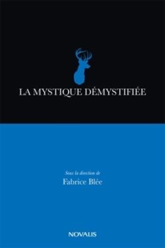 Fabrice Blée - La mystique démystifiée.