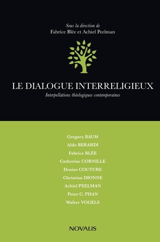 Fabrice Blée et Achiel Peelman - Le dialogue interreligieux - Interpellations théologiques contemporaines.