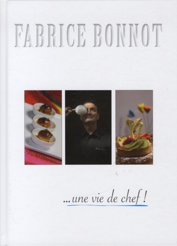 Fabrice Bonnot - ... Une vie de chef !.