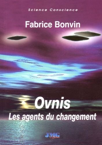 Fabrice Bonvin - Ovnis - Les agents du changement.