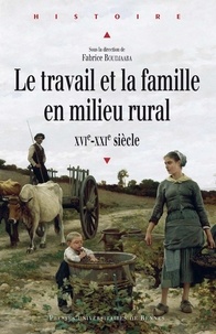 Fabrice Boudjaaba - Le travail et la famille en milieu rural (XVIe-XXIe siècle).