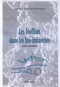 Fabrice Bourion - Les biofilms dans les bio-industries.