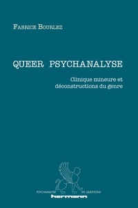 Fabrice Bourlez - Queer psychanalyse - Clinique mineure et déconstructions du genre.