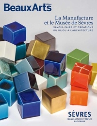 Fabrice Bousteau et Maÿlis Celeux-Lanval - La Manufacture et le Musée de Sèvres - Savoir-faire et créations du bijou à l'architecture.