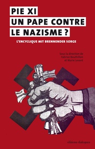 Fabrice Bouthillon et Marie Levant - Pie XI, un pape contre le nazisme ? - L'encyclique Mit brenneder Sorge (14 mars 1937), Actes du colloque international de Brest, 4-6 juin 2015.