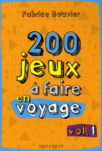 Fabrice Bouvier - 200 jeux à faire en voyage - Volume 1 (Jeux à faire dans le train).