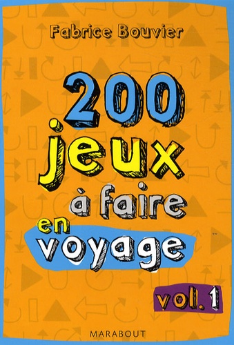 Fabrice Bouvier - 200 jeux à faire en voyage - Volume 1 (Jeux à faire dans le train).