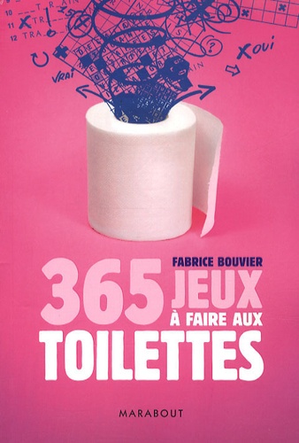 Fabrice Bouvier - 365 Jeux à faire aux toilettes.