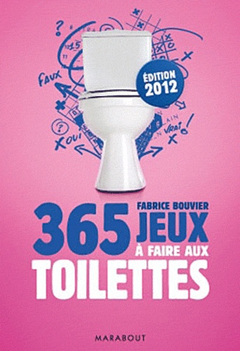 Fabrice Bouvier - 365 jeux à faire aux toilettes.