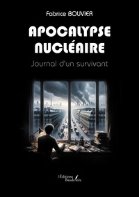 Ebook téléchargement gratuit Apocalypse nucléaire - Journal d'un survivant DJVU PDB en francais 9791020376251 par Fabrice Bouvier