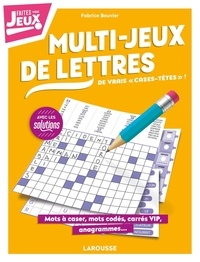 Fabrice Bouvier - Multi-jeux de lettres, de vrais "cases-têtes" ! - Mots à caser, mots codés, carrés VIP, anagrammes....