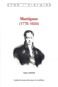 Fabrice Boyer - Martignac (1778-1832). L'Itineraire Politique D'Un Avocat Bordelais.