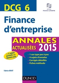 Fabrice Briot - DCG 6 - Finance d'entreprise 2015 - Annales actualisées.
