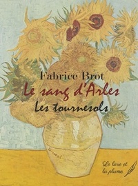 Fabrice Brot - Le sang d'Arles - Les tournesols.