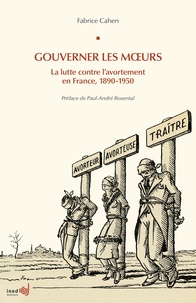 Fabrice Cahen et Paul-André Rosental - Gouverner les moeurs.