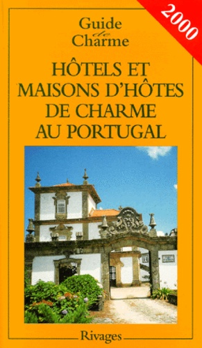 Fabrice Camoin et Michelle Gastaut - Hotels Et Maisons D'Hotes De Charme Au Portugal. Edition 2000.