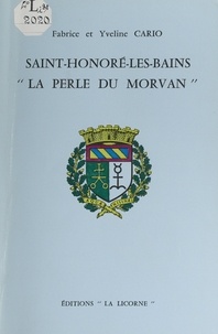Fabrice Cario et Yveline Cario - Saint-Honoré-les-Bains, "la perle du Morvan".