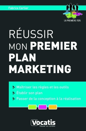Fabrice Carlier - Réussir mon premier plan marketing.