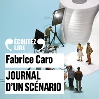 Fabrice Caro - Journal d'un scénario.