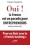 Oui ! La France est un paradis pour entrepreneurs