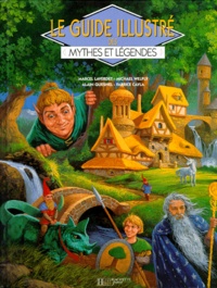 Fabrice Cayla et Alain Quesnel - Le guide illustré des mythes et légendes.