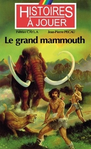 Fabrice Cayla et Jean-Pierre Pécau - Les livres à remonter le temps Tome 1 : Le grand mammouth.