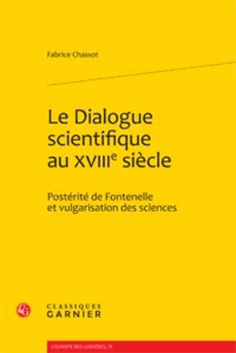 Le Dialogue scientifique au XVIIIe siècle. Postérité de Fontenelle et vulgarisation des sciences
