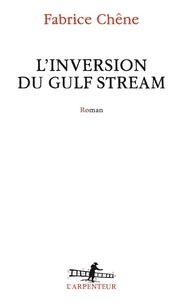 Fabrice Chêne - L'inversion du Gulf Stream.