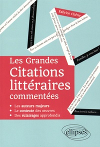 Fabrice Chêne - Les grandes citations littéraires commentées.