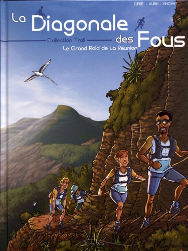 La Diagonale des fous. Le Grand Raid de La Réunion