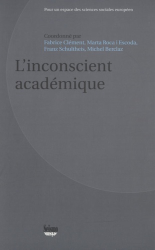 Fabrice Clément et Marta Roca i Escoda - L'inconscient académique.