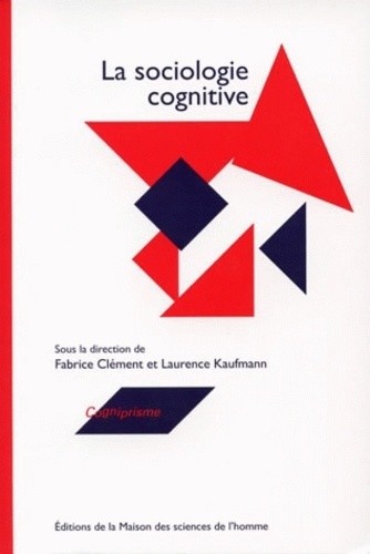 Fabrice Clément et Laurence Kaufmann - La sociologie cognitive.