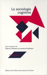 Fabrice Clément et Laurence Kaufmann - La sociologie cognitive.